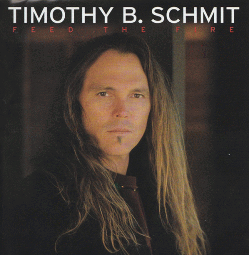 Timothy B. Schmit : Feed the Fire